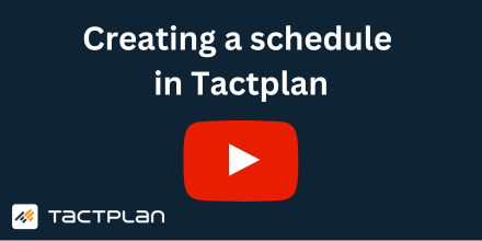 How to create a schedule in Tactplan