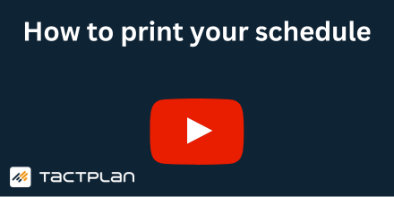 How to print your schedule from Tactplan